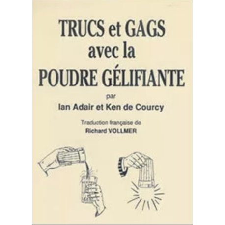 Trucs et gags avec la poudre gélifiante, de I. Adair et K. de Courcy