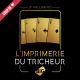 Imprimerie du Tricheur (L'), de JP Vallarino