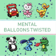 Mental Balloons Twisted