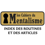 Cahiers du Mentalisme (Les) : index des routines et articles publiés
