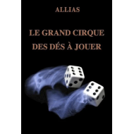 Grand cirque des dés à jouer (Le), d'Allias