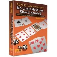 POKER : LES SECRETS DU NO LIMIT HOLD'EM SHORT HANDED