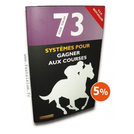 73 Systèmes pour Gagner aux Courses